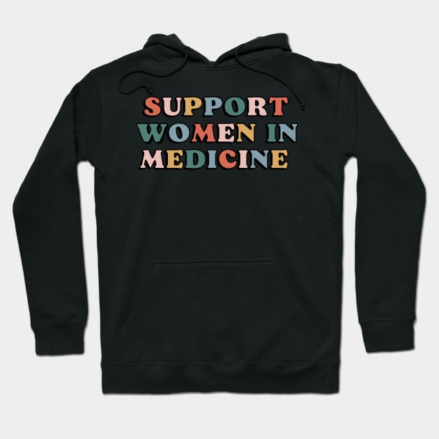 Support women in medicine Hoodie by Dr.Bear